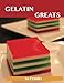 Gelatin Greats: Delicious Gelatin Recipes, The Top 100 Gelatin Recipes