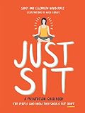 Just Sit: A Meditation Guidebook for People Who Know They Should But Don't by Sukey Novogratz, Elizabeth Novogratz