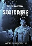Solitaire - partie 2 (la Saga des Farkasok 4.2) (French Edition) by Elena Guimard