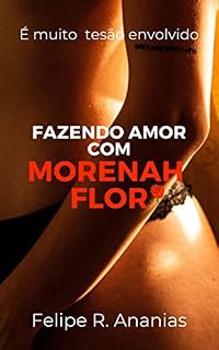 Livro Fazendo Amor Com Morenah Flor