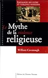 Le mythe de la violence religieuse by 