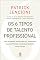Livro Os 6 tipos de talento profissional: Uma maneira inovadora de entender suas aptidões, suas frustrações e sua equipe