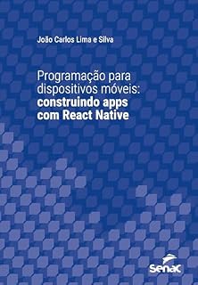 Livro Programação para dispositivos móveis: Construindo apps com React Native (Série Universitária)