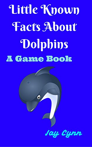 Fascinating Facts About Dolphins: A Game Book