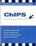 Children's Interview for Psychiatric Syndromes : Chips, Weller, Elizabeth B., 0880483989