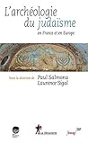 Archéologie du judaïsme en France et en Europe by