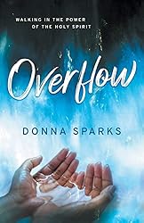 Overflow: Walking in the Power of the Holy Spirit
