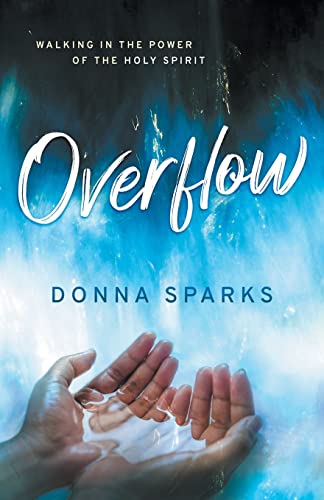 Overflow: Walking in the Power of the Holy Spirit