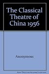 The Classical Theatre of China 1956