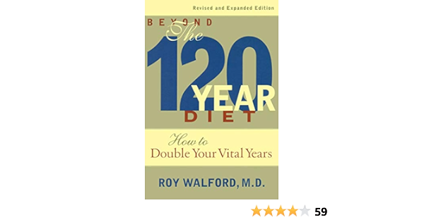 Beyond The 120 Year Diet Roy Walford 9781568581576 Amazon Com Books