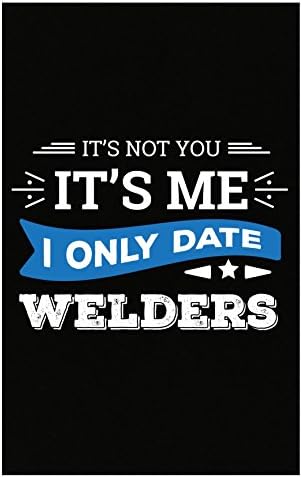 It's Not You I Only Date Welders - Poster