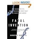 Fatal Invention Fatal Invention: How Science, Politics, and Big Business Re-create Race ...
