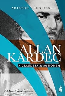 Livro Allan Kardec: a grandeza de um homem