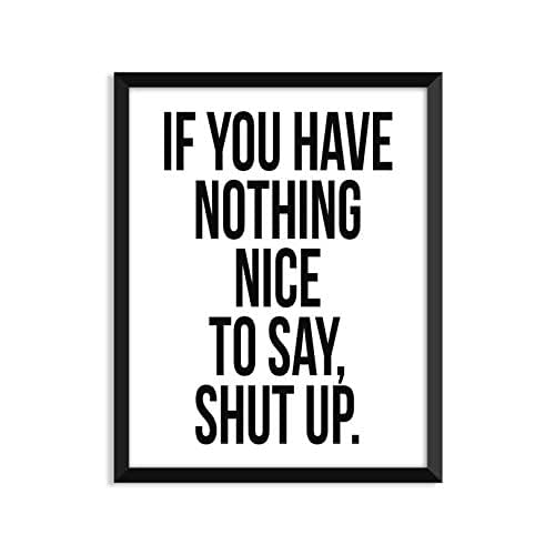 If You Have Nothing Nice To Say Amazon.com: If You Have Nothing Nice To Say, Shut Up - Unframed Art Print  Poster Or Greeting Card : Handmade Products