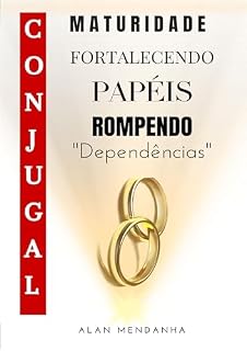 Livro Maturidade Conjugal: O Segredo para Restaurar Seu Casamento com Perdão, Comunicação e Fé