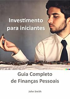 Investimento para iniciantes: guia completo de finanças pessoais