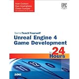 Unreal Engine 4 Game Development in 24 Hours, Sams Teach Yourself