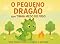 Livro O Pequeno Dragão que Tinha Medo do Fogo: Uma história sobre coragem e amizade