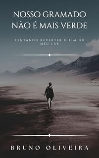 Livro NOSSO GRAMADO NÃO É MAIS VERDE: Tentando reverter o fim do meu lar