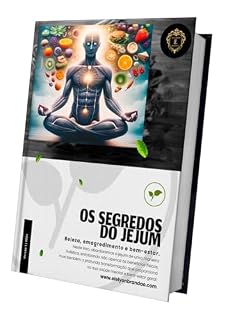 Livro OS SEGREDOS DO JEJUM: Beleza, emagrecimento e bem-estar