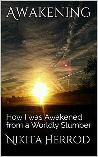 Awakening: How I was Awakened from a Worldly Slumber