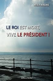 Le  roi est mort, vive le président !