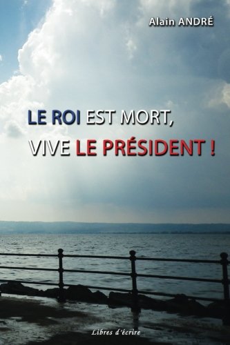 Le  roi est mort, vive le président !