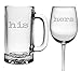 His Beer Mug and Her Wine Glass - 16 oz Beer Mug Etched with His and 19 oz Wine Glass with Hers