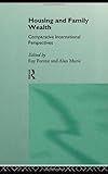 Housing and Family Wealth : Comparative International Perspectives, , 0415071941