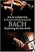 Unaccompanied Bach: Performing the Solo Works