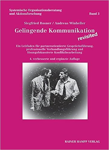 Gelingende Kommunikation Revisited Ein Leitfaden Fur Partnerorientierte Gesprachsfuhrung Professionelle Verhandlungsfuhrung Und Losungsfokussierte Organisationsberatung Und Aktionsforschung Amazon De Siegfried Rosner Andreas Winheller Bucher