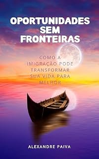 Livro Oportunidades Sem Fronteiras: Como a Imigração Pode Transformar Sua Vida Para Melhor