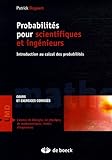 Probabilités pour scientifiques et ingénieurs : Cours et exercices corrigés by