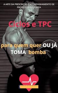 Livro Ciclos e TPC para quem quer tomar bomba: Cuidado nunca é de mais (Crescendo o físico com a mente)