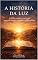 Livro A História da Luz: A Bíblia contada como uma conversa simples, humana e transformadora