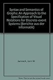 Image de Syntax and Semantics of Graphs: An Approach to the Specification of Visual Notations for Discrete-event Systems (Berichte Aus Der Informatik)