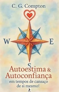 Livro Autoestima & Autoconfiança em tempos de cansaço de si mesmo!
