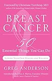 Breast Cancer: 50 Essential Things to Do by Greg Anderson, Christiane Northrup