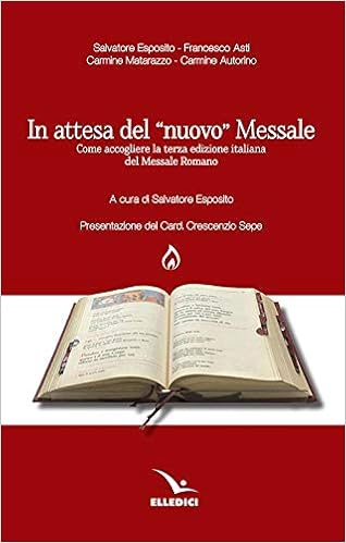 In Attesa Del Nuovo Messale Come Accogliere La Terza Edizione Italiana Del Messale Romano Esposito Salvatore Asti Francesco Matarazzo Carmine Autorino Carmine Esposito Salvatore Sepe Crescenzio Amazon It Libri