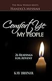 Comfort Ye My People: The Real World Meets Handel's Messiah, 26 Readings for Advent