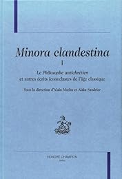 "Le  philosophe antichrétien" et autres écrits iconoclastes de l'âge classique