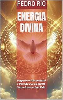 Livro Energia Divina: Vencendo o Deserto Espiritual: Passo a Passo para uma Experiência Real com o Espirito Santo.