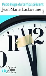 Petit éloge du temps présent