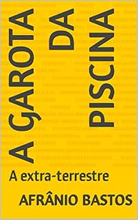 Livro A GAROTA DA PISCINA: A extra-terrestre
