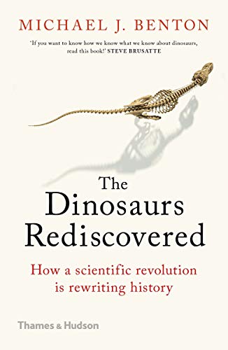 Dinosaurs Rediscovered: The Scientific Revolution in Paleontology Dinosaurs Rediscovered: The Scientific Revolution in Paleontology