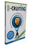 E-cruiting : Using social networking to build your recruiting muscle, not bust your recruiting Budget, DeLay, Sharon and Combs, Karin, 1427645957