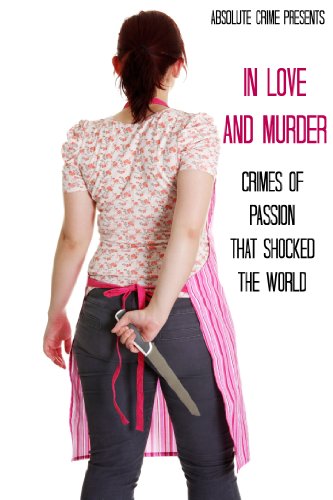 Image result for In Love and Murder: Crimes of Passion That Shocked the World