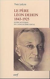 Le  père Léon Dehon, 1843-1925