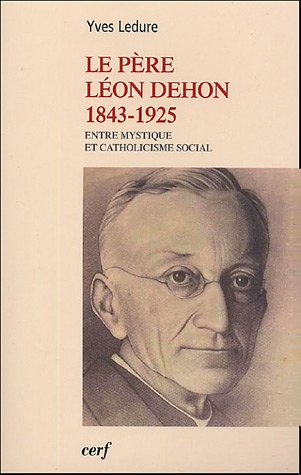 Le  père Léon Dehon, 1843-1925