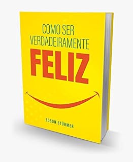 Livro Como Ser Verdadeiramente Feliz